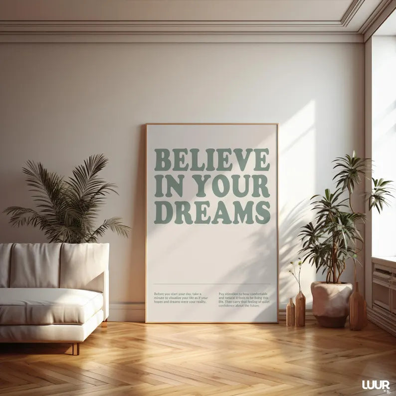 BELIEVE IN YOUR DREAMS