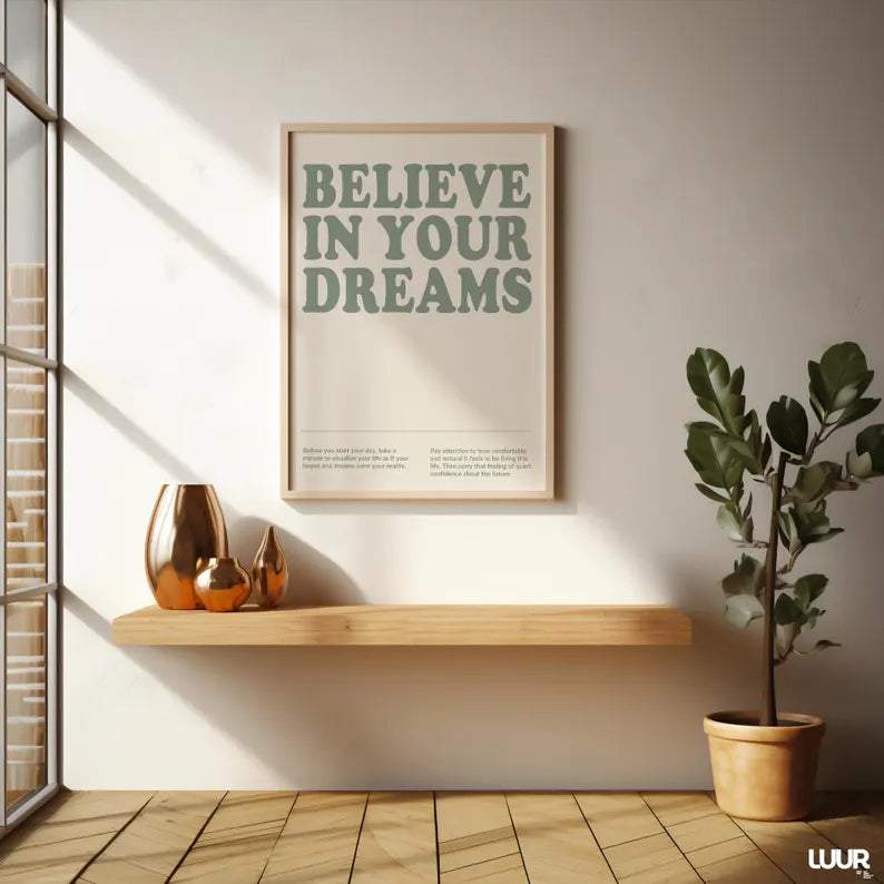 BELIEVE IN YOUR DREAMS