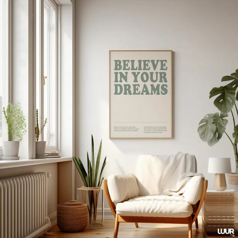 BELIEVE IN YOUR DREAMS